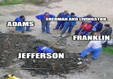 ADAMS SHERMAN AND LIVINGSTON. JEFFERSON FRANKLIN