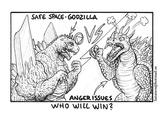 SAFE SPACE GODZILLA VS ANGER ISSUES WHO WILL WIN? Satanen@hotmail.se