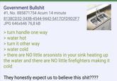 Government B------- #1, No. 885871754 Acum 14 minute 8138CD32-343B-4544-9442-5417CFD9D2F7 JPG 646x646 76,8 kB > turn handle one way > water hot > turn it other way > water cold > there are NO little arsonists in your sink heating up the water and there are NO little firefighters making it cold They honestly expect us to believe this s---????