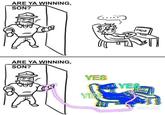 ARE YA WINNING, SON? ARE YA WINNING, SON? YES FMEGA YES YES MEDLIZO