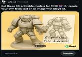 u/Sloyd Promoted Get these 3D-printable models for FREE . Or create your own from text or an image with Sloyd Al. app.sloyd.ai 3D printable Free download! Sloyd Download
