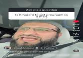 Ask me a question Is it haram to get pregnant as a man shaykhrasoul Follow Is it haram to get pregnant as a man? ... X Not interested Interested 453K 3,329 306 253K J