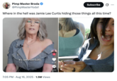 Where in the hell was Jamie Lee Curtis hiding those things all this time? A "tweet":https://knowyourmeme.com/memes/sites/twitter-x joking about Jamie Lee Curtis's large chest in the August 2025 _Freakier Friday_ ad shared by the "Disney":https://knowyourmeme.com/memes/subcultures/disney "TikTok":https://knowyourmeme.com/memes/sites/tiktok account.