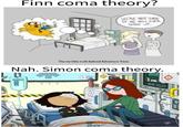 A meme suggesting Simon coma theory is a thing.