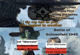 Eurasian Step People First Using the Horse for Combat I tip my hat to you. One legend to another Battle of 1st "Warsaw" Independent Schoenfeld 1945 2nd Warsaw Cavalry Brigade Infantry Division of Henryk Dąbrowski