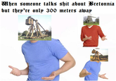 When someone talks s--- about Bretonnia but they're only 300 meters away