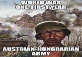 WORLD WAR ONE, FIRST YEAR AUSTRIAN HUNGRARIAN imgp.com ARMY