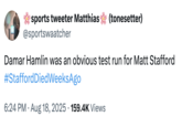 A "tweet":https://knowyourmeme.com/memes/sites/twitter-x joking about the "theory":https://knowyourmeme.com/memes/cultures/conspiracy-theories that LA Rams quarterback Matthew Stafford died weeks before the start of the 2025-2026 "NFL":https://knowyourmeme.com/memes/cultures/nfl-american-football season.