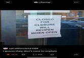 r/funny CLOSED FOR CLOSURE WILL REOPEN WHEN OPEN STUZZICO MANAGEMENT u/California12399 I guess they don't care to explain 23,1K ☐ 205 Д B