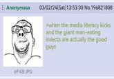 Anonymous 03/02/24(Sat) 13:53:30 No.196821808 >when the media literacy kicks and the giant man-eating insects are actually the good guys 69 KB JPG
