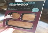 KNOCK ON WOOD TOUCH WOOD portable, self-adhesive protection against the jinx Small self-adhesive patches of real wood to fix anywhere you find yourself needing good luck. MADE FROM REAL WOOD Fon-adhesive