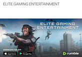 ELITE GAMING ENTERTAINMENT DOWNLOAD THE APP Download on the App Store ELITE GAMING ENTERTAINMENT GET IT ON Google Play ‣ rumble