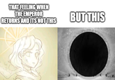 THAT FEELING WHEN THE EMPEROR RETURNS AND ITS NOT THIS BUT THIS