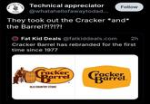 WHATAHELLTO DADOF A WAY Technical appreciator Follow @whatahellofawaytodad... They took out the Cracker *and* the Barrel?!?!?! Fat Kid Deals @fatkiddeals.com 2h Cracker Barrel has rebranded for the first time since 1977 Cracker Barrel Cracker Barrel. OLD COUNTRY STORE