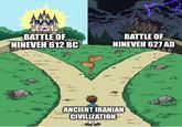BATTLE OF NINEVEH 612 BC BATTLE OF NINEVEH 627 AD ANCIENT IRANIAN CIVILIZATION M