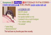 Anonymous (ID: SWNago5w) 08/17/25(Sun)21:10:47 No.513299606 1705891748752665.jpg (16 KB, 259x206) google yandex iqdb wait >>513298320 (OP) >join tf2 casual >find another turk >he speaks turkish on mic >i pretend to be a racist foreigner >"ew, indians talking" >"im turkish" >"same thing" >"REEEEEEEEEE" This had been my favorite pass time recently.