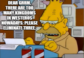 DEAR GRRM, THERE ARE TOO MANY KINGDOMS IN WESTEROS NOWADAYS: PLEASE ELIMINATE THREE SO