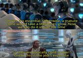 Oh yes, it's essential. Otherwise, a mature clone would take a lifetime to grow. Now, we can do it in half the time u/Puzzleheaded_Step468 So they are basically child soldier? Great, this is the jedi's expertise