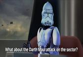 What about the Darth Maul attack on the sector?