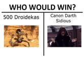 WHO WOULD WIN? 500 Droidekas Canon Darth Sidious