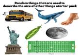 Random things that are used to describe the size of other things starter pack SCHOOL BUS 65 L TURF TANK OL OZ OE 01 09 01 0Ɛ 07 | OL- 53 1/3 yds |< 20 30 40 50 40 30 20 10 120 yds TURF TANK L