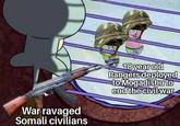 War ravaged Somali civilians 18 year old Rangers deployed to Mogadishu to end the civil war