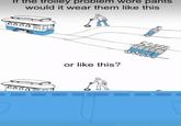 If the trolley problem wore pants would it wear them like this 0000 0000 or like this?