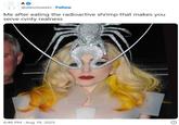 A photo of Lady Gaga. The post reads, "Me after eating the radioactive shrimp that makes you serve cvnty realness."