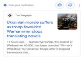 From your notification The Telegraph Ukrainian morale suffers as troop favourite Warhammer stops translating novels - 11 hours ago Games Workshop, the creator of Warhammer 40,000, has been branded "W---er's Workshop" by Ukrainian troops after it stopped translations into... Đ