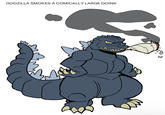 GODZILLA SMOKES A COMICALLY LARGE DOINK