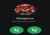 Magnus Incoming call...