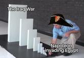 The Iraq War Napoleon invading Egypt
