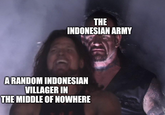 THE INDONESIAN ARMY A RANDOM INDONESIAN VILLAGER IN THE MIDDLE OF NOWHERE