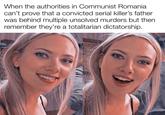 When the authorities in Communist Romania can't prove that a convicted serial killer's father was behind multiple unsolved murders but then remember they're a totalitarian dictatorship.