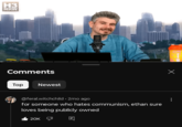 H3 SHOW Comments Top Newest @feral.witchchild • 2mo ago for someone who hates communism, ethan sure loves being publicly owned 20K Х