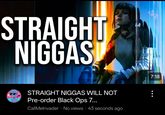 STRAIGHT N-----! STRAIGHT N----- WILL NOT Pre-order Black Ops 7... CallMelnvader · No views · 43 seconds ago 7:18
