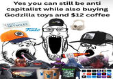 Yes you can still be anti capitalist while also buying Godzilla toys and $12 coffee A DELTA SKYMILES Funko G Bud BIG GUY MONSTERS BMC tv+ CD fubo hulu max prime Disney's video sling tubi TV