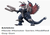 BANDAI Movie Monster Series Modified Guy Gun