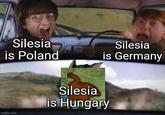 Silesia is Poland Silesia is Germany imgflip.com Silesia is Hungary