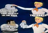 DISCOVERING THE TRUE IDENTITY OF THE BBEG SAME BBEG FROM THE LAST CAMPAIGN imgflip.com THE PARTY