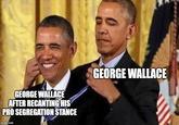GEORGE WALLACE AFTER RECANTING HIS PRO SEGREGATION STANCE imgflip.com GEORGE WALLACE
