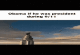 Obama if he was president during 9/11