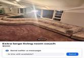 Extra large living room couch $500 Send seller a message Is this still available? Send