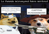 Le funnie acronyms have arrived Chris Pratt, Club Penguin, Cherry Pits, Creator Points ΜΑΛ ΑΛΑ ΜΑΛΛ CAPITAL PUNISHMENT. DR.SEX PHD