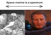 Space marine is a spectrum