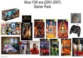 imgflip.com Xbox Y2K era (2001-2007) Starter Pack XxBox LIVE STAR WARS NIGHTS PROJECT GOTHAM S Tom Elaney's> FABLE 포 CHAOS THEOR Doritos extGenVia