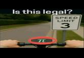 Is this legal? SPEED LIMIT 3 π
