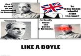 Can I be sent on an assignment to Romania? Yeeees. imgflip.com 米 Actually f---- the Queen of Romania. To help them rebuild after the war? LIKE A BOYLE