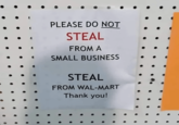PLEASE DO NOT STEAL FROM A SMALL BUSINESS STEAL FROM WAL-MART Thank you!