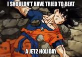 imgflip.com I SHOULDN'T HAVE TRIED TO BEAT A JET2 HOLIDAY